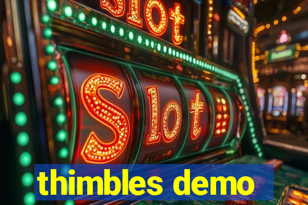 thimbles demo